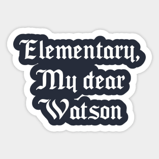 Elementary, My dear Watson Sticker